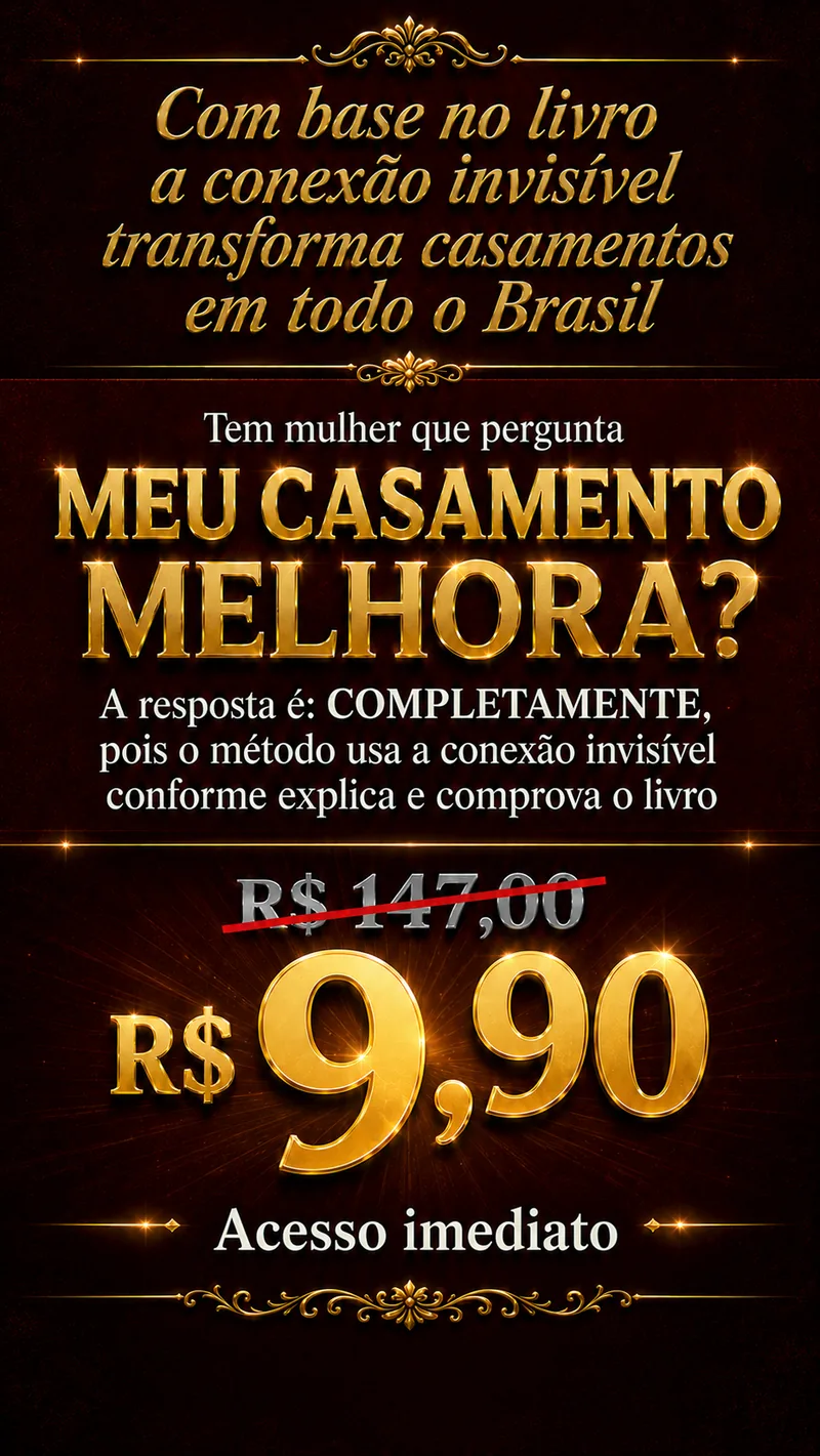 Com base no livro, a conexão invisível transforma casamentos em todo o Brasil. Meu casamento melhora? A resposta é: completamente. De R$ 147,00 por R$ 9,90, acesso imediato