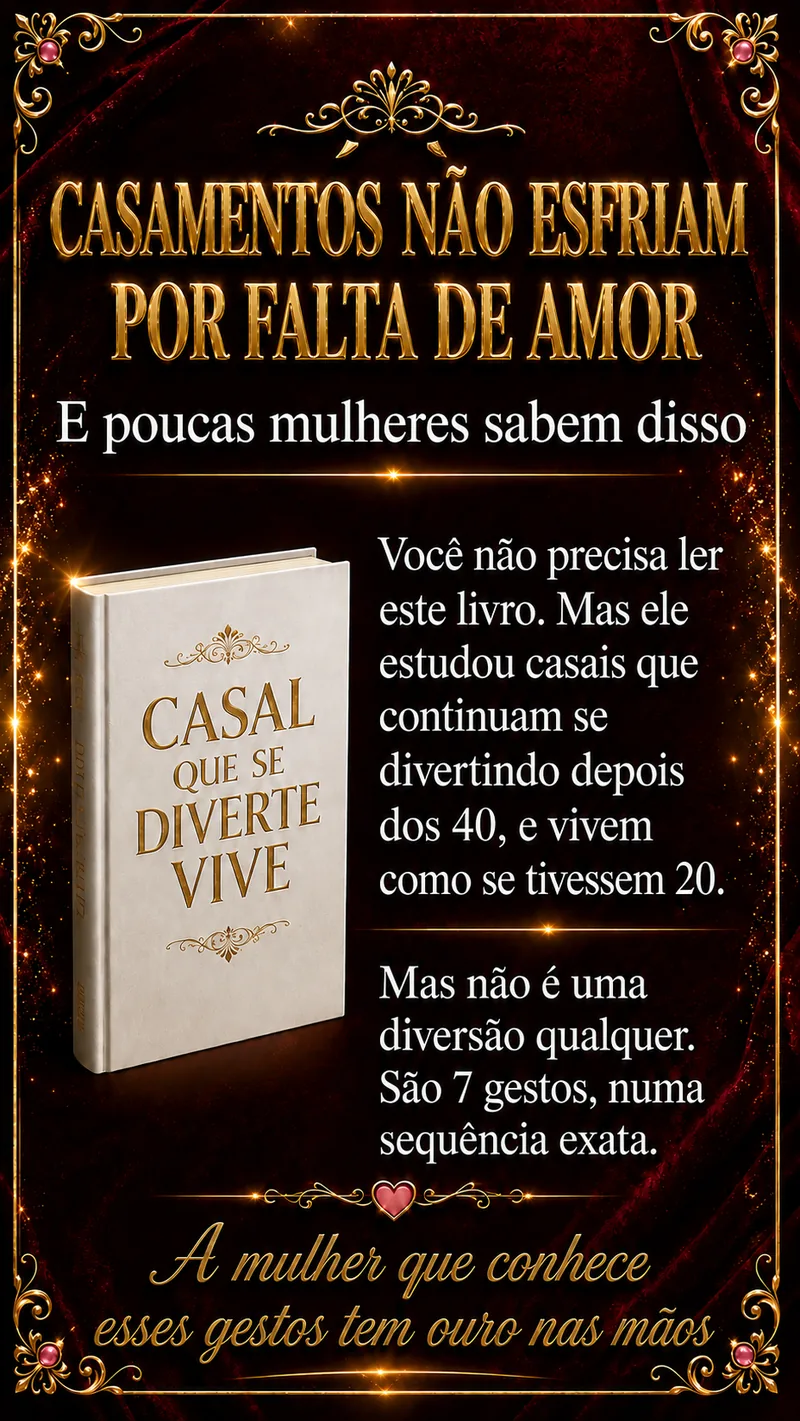 Casamentos não esfriam por falta de amor, e poucas mulheres sabem disso. Com base no livro Casal que se Diverte, Vive, existem 7 gestos, numa sequência exata, que fazem a diferença.